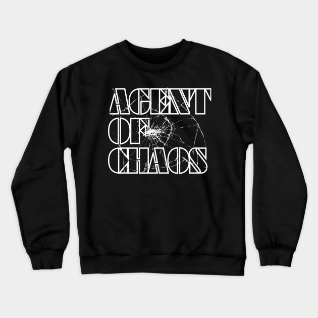 Agent Of Chaos (White Letters) Crewneck Sweatshirt by dreamsickdesign
